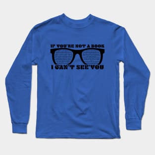 Not A Book, Can't See You Long Sleeve T-Shirt